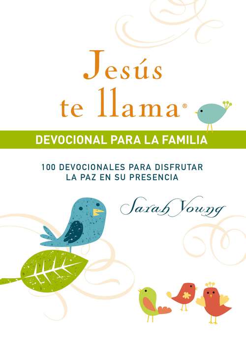 Book cover of Jesús te llama, devocional para la familia: 100 devocionales para disfrutar la paz en su presencia (Jesus Calling®)