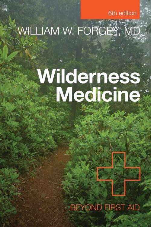Book cover of Wilderness Medicine: Beyond First Aid (6th Edition)