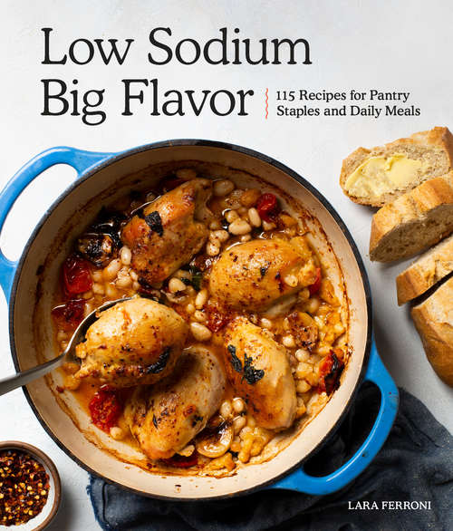 Book cover of Low Sodium, Big Flavor: 115 Recipes for Pantry Staples and Daily Meals
