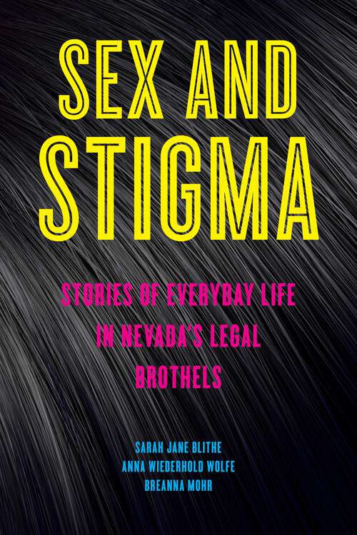 Book cover of Sex and Stigma: Stories of Everyday Life in Nevada’s Legal Brothels