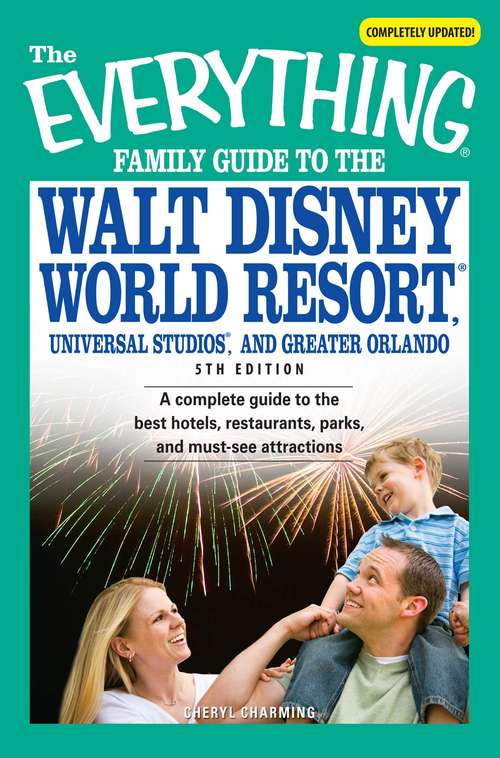 Book cover of The Everything Family Guide to the Walt Disney World Resort, Universal Studios, and Greater Orlando