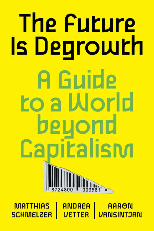 Book cover of The Future is Degrowth: A Guide to a World Beyond Capitalism