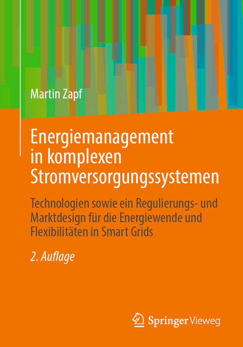 Book cover of Energiemanagement in komplexen Stromversorgungssystemen: Technologien sowie ein Regulierungs- und Marktdesign für die Energiewende und Flexibilitäten in Smart Grids (2. Auflage 2025)