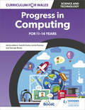 Curriculum for Wales: Progress in Computing for 11-14 years