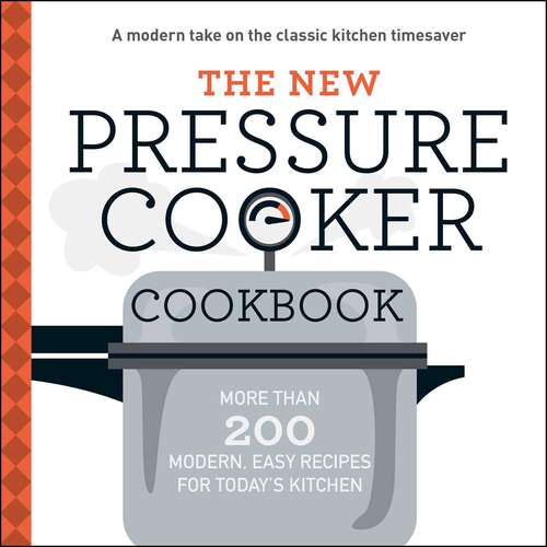 Book cover of The New Pressure Cooker Cookbook: More Than 200 Fresh, Easy Recipes for Today's Kitchen