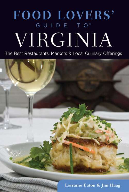 Book cover of Food Lovers' Guide to® Virginia: The Best Restaurants, Markets & Local Culinary Offerings (1st Edition) (Food Lovers' Series)