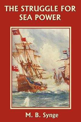 Book cover of The Struggle For Sea Power: From the American War to Waterloo 1745 - 1815