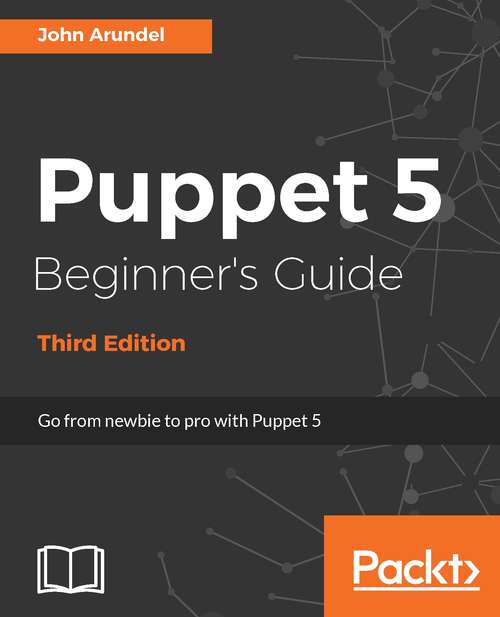 Puppet 5 Beginner's Guide - Third Edition