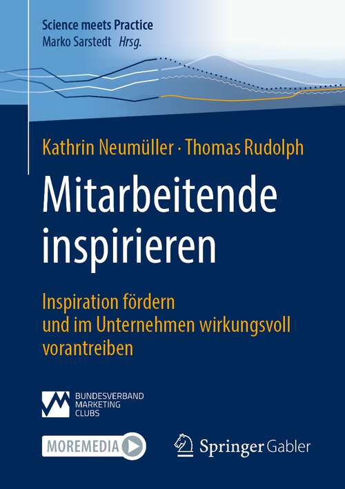 Book cover of Mitarbeitende inspirieren: Inspiration fördern und im Unternehmen wirkungsvoll vorantreiben (1. Aufl. 2024) (Science meets Practice)