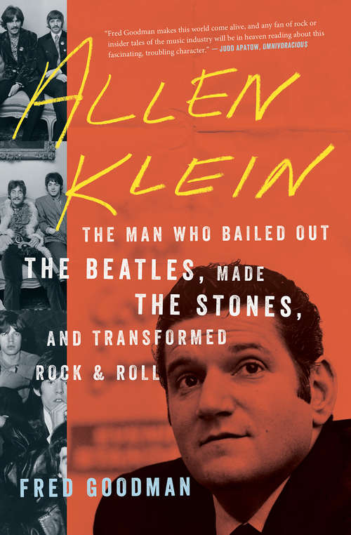 Book cover of Allen Klein: The Man Who Bailed Out the Beatles, Made the Stones, and Transformed Rock & Roll