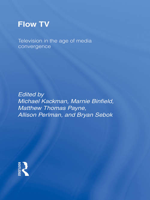 Book cover of Flow TV: Television in the Age of Media Convergence