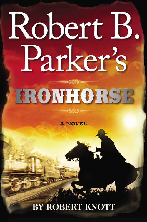 Book cover of Robert B. Parker's Ironhorse (Virgil Cole & Everett Hitch #5)