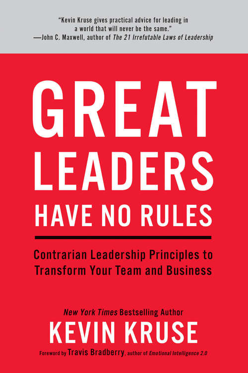 Book cover of Great Leaders Have No Rules: Contrarian Leadership Principles to Transform Your Team and Business