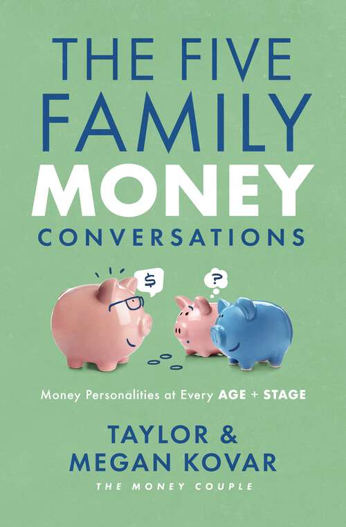 Book cover of The Five Family Money Conversations: Money Personalities at Every Age and Stage