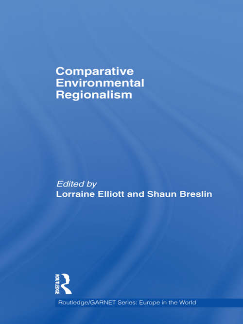Comparative Environmental Regionalism (Routledge/GARNET series)