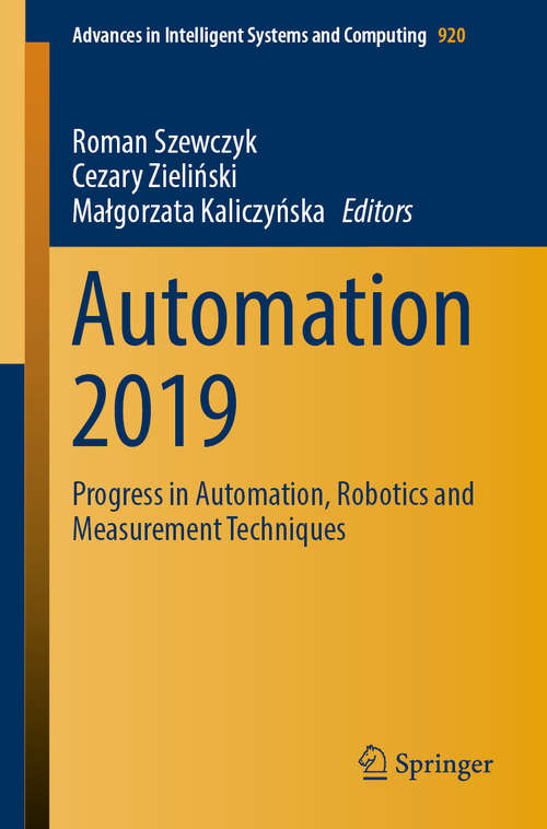 Automation 2019: Progress in Automation, Robotics and Measurement Techniques (Advances in Intelligent Systems and Computing #920)