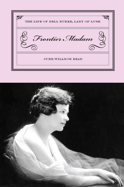 Book cover of Frontier Madam: The Life of Dell Burke, Lady of Lusk (1st Edition)