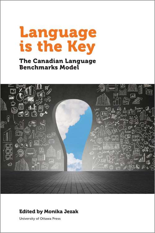 Book cover of Language is the Key: The Canadian Language Benchmarks Model (Politics and Public Policy)