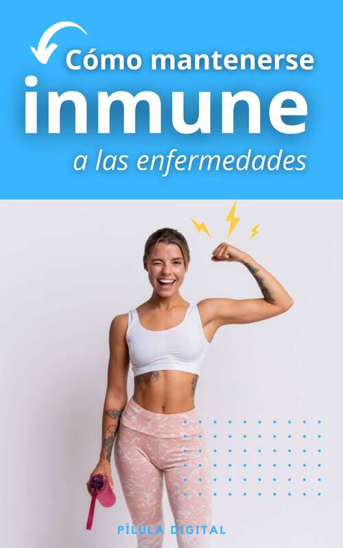 Book cover of Cómo mantenerse inmune a las enfermedades