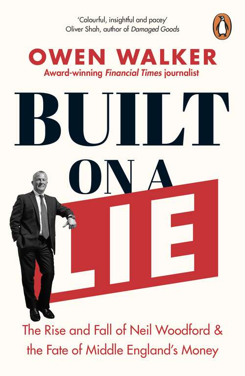 Book cover of Built on a Lie: The Rise and Fall of Neil Woodford and the Fate of Middle England’s Money