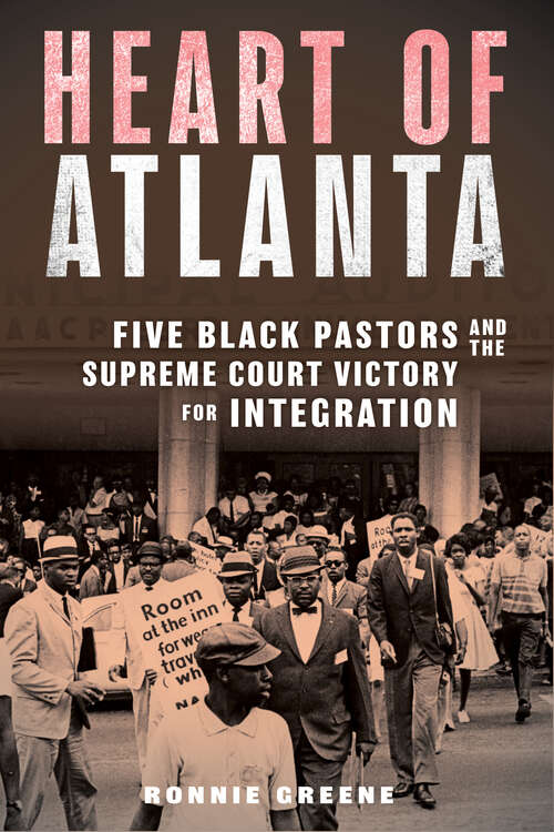 Book cover of Heart of Atlanta: Five Black Pastors and the Supreme Court Victory for Integration