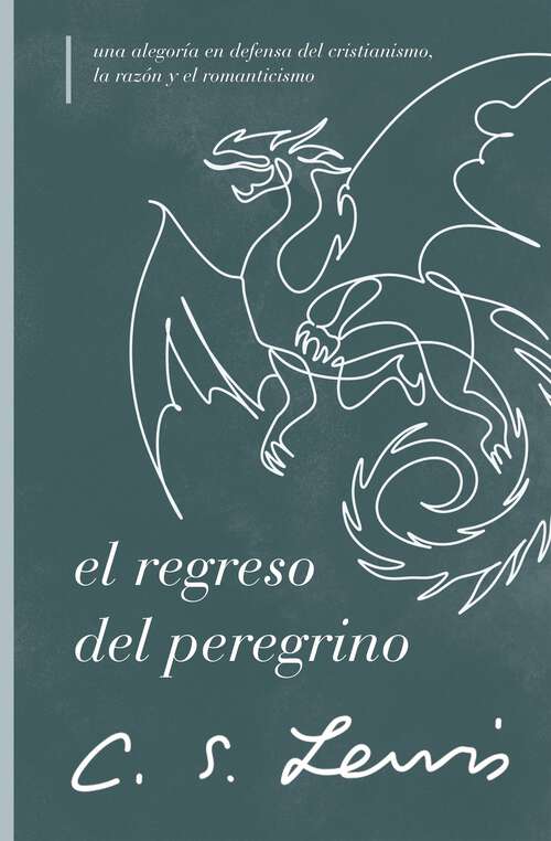 Book cover of El regreso del peregrino: Una alegoría en defensa del cristianismo, la razón y el romanticismo