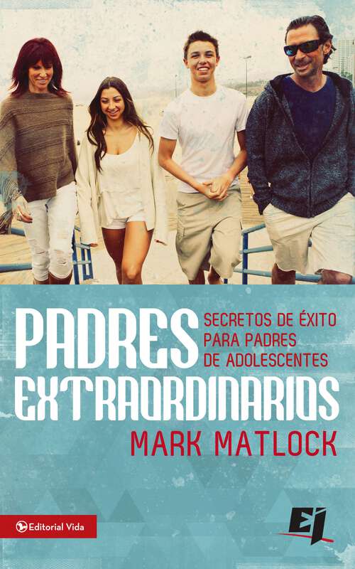 Book cover of Padres extraordinarios: Secretos de éxito para padres de adelescentes