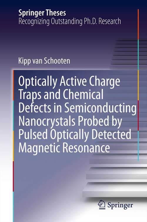 Book cover of Optically Active Charge Traps and Chemical Defects in Semiconducting Nanocrystals Probed by Pulsed Optically Detected Magnetic Resonance