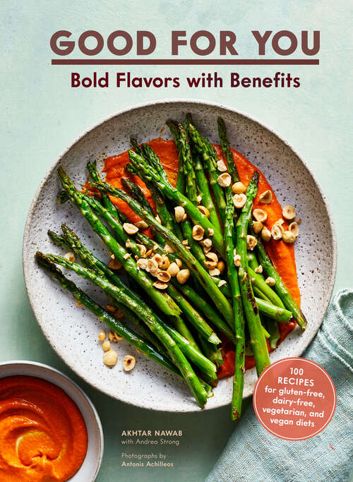 Book cover of Good for You: Bold Flavors with Benefits100 recipes for gluten-free, dairy-free, vegetarian, and vegan diets