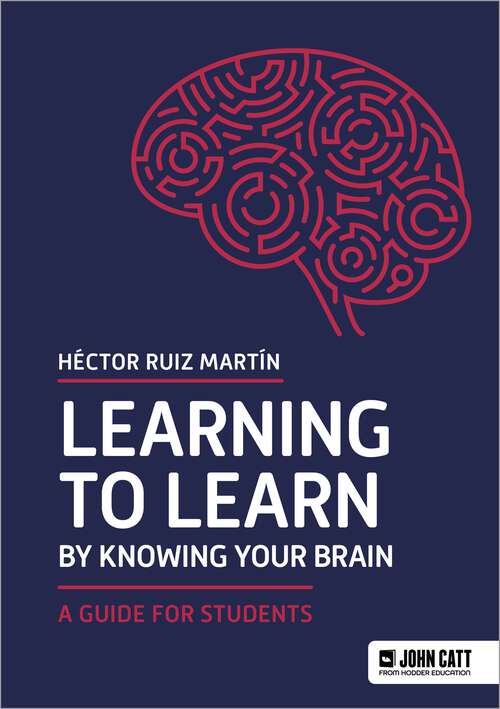 Book cover of Learning to Learn by Knowing Your Brain: A Guide for Students
