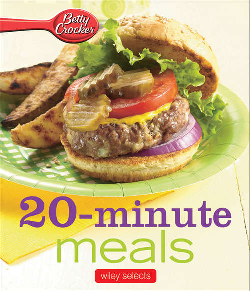 Book cover of 20-Minute Meals: Wiley Selects (Betty Crocker Cooking)