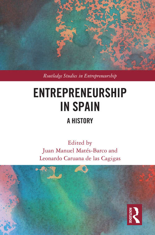 Book cover of Entrepreneurship in Spain: A History (Routledge Studies in Entrepreneurship)