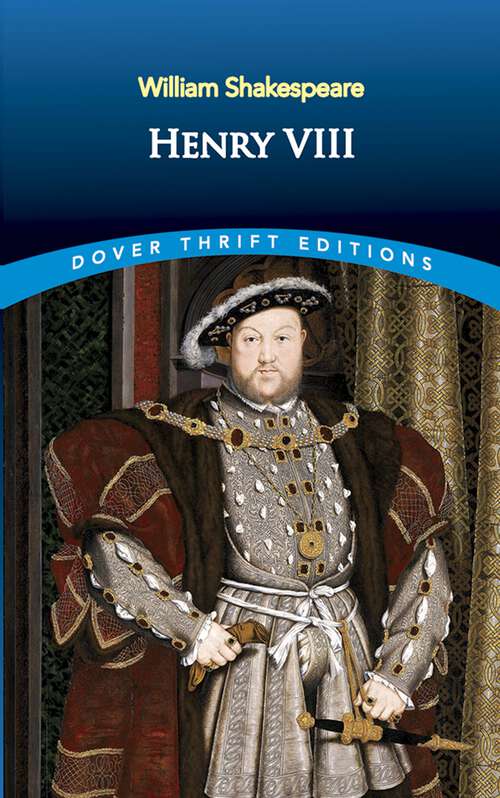 Book cover of Henry VIII: The Famous History Of The Life Of King Henry The Eighth, A Tragedy (Dover Thrift Editions)