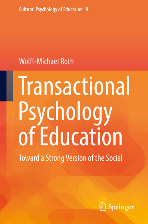 Transactional Psychology of Education: Toward A Strong Version Of The Social (Cultural Psychology of Education #9)