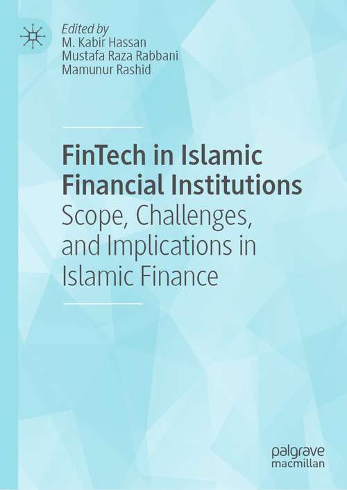 FinTech in Islamic Financial Institutions: Scope, Challenges, and Implications in Islamic Finance
