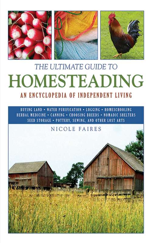 Book cover of The Ultimate Guide to Homesteading: An Encyclopedia of Independent Living