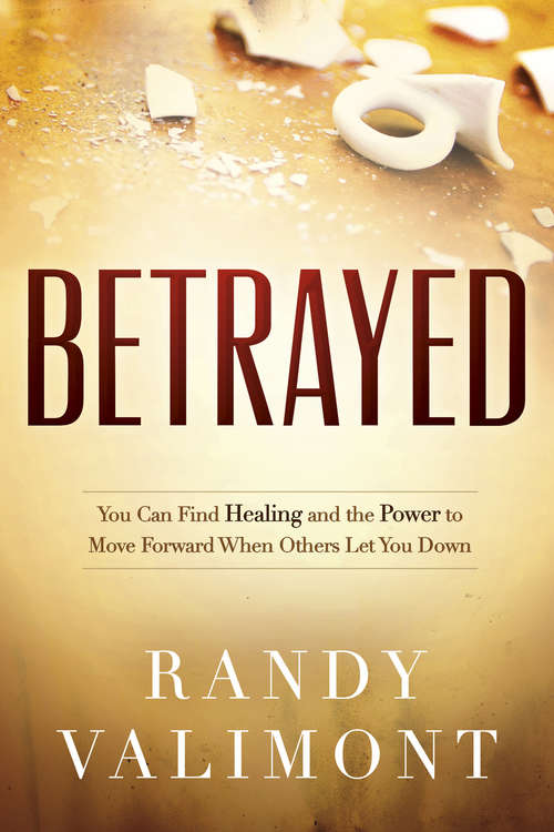 Book cover of Betrayed: You CAN Find Healing and the Power to Move Forward When Others Let You Down