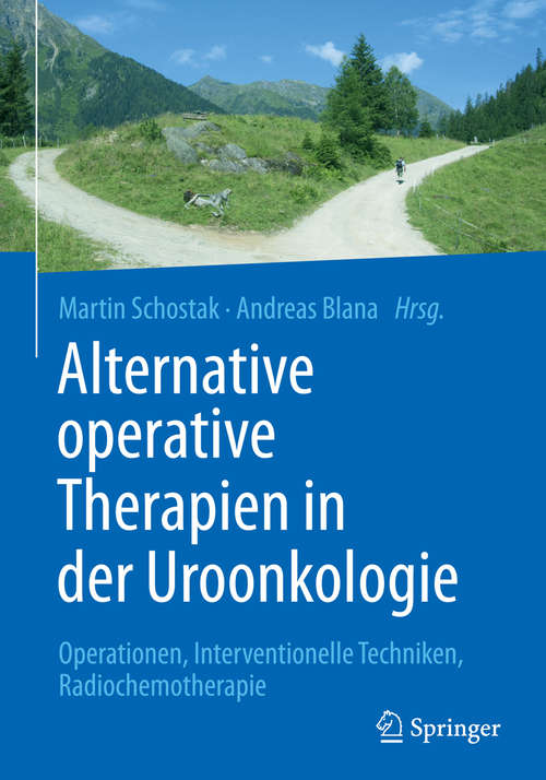 Alternative operative Therapien in der Uroonkologie: Operationen, Interventionelle Techniken, Radiochemotherapie