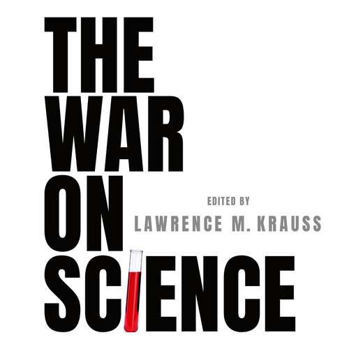 Book cover of The War on Science: Renowned Scientists and Scholars Speak Out About Current Threats to Free Speech, Open Inquiry, and the Scientific Process