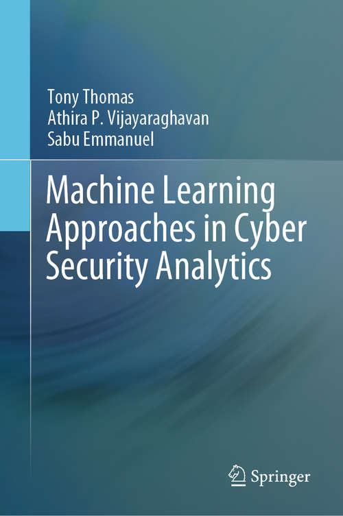 Book cover of Machine Learning Approaches in Cyber Security Analytics (1st ed. 2020)
