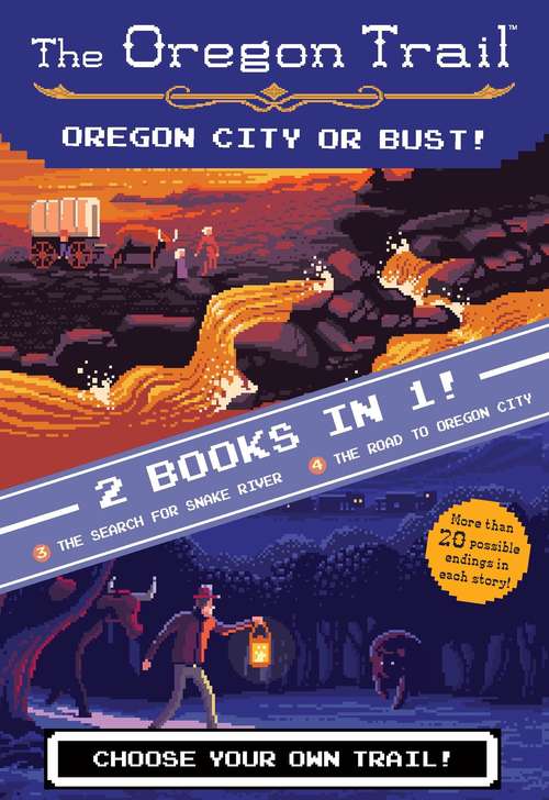 Book cover of Oregon City or Bust!: The Search for Snake River and The Road to Oregon City (The Oregon Trail)