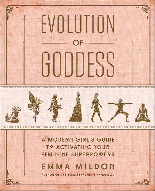 Book cover of Evolution of Goddess: A Modern Girl's Guide to Activating Your Feminine Superpowers