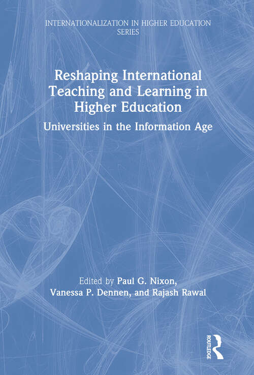 Reshaping International Teaching and Learning in Higher Education: Universities in the Information Age (Internationalization in Higher Education Series)