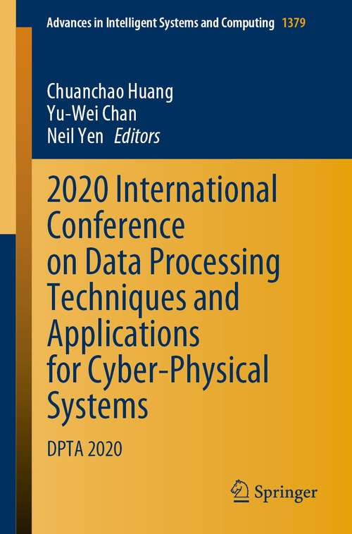 2020 International Conference on Data Processing Techniques and Applications for Cyber-Physical Systems: DPTA 2020 (Advances in Intelligent Systems and Computing #1379)