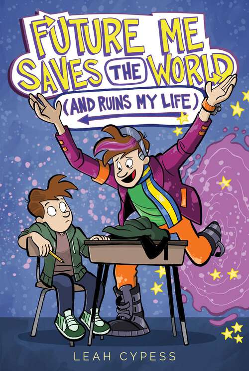 Book cover of Future Me Saves the World (and Ruins My Life)