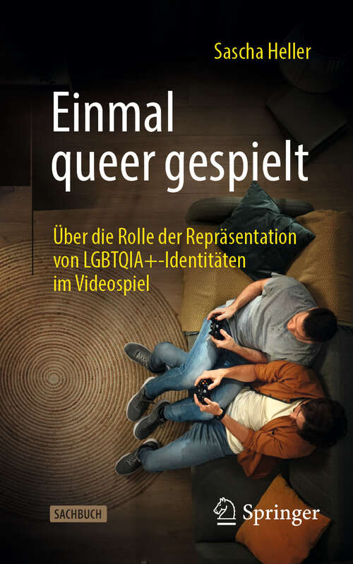 Book cover of Einmal queer gespielt: Über die Rolle der Repräsentation von LGBTQIA+-Identitäten im Videospiel (Über/Strom: Wegweiser durchs digitale Zeitalter)
