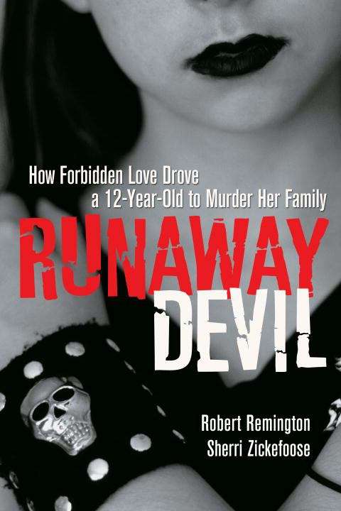 Book cover of Runaway Devil: How Forbidden Love Drove a 12-Year-Old to Murder Her Family