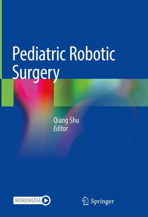 Book cover of Pediatric Robotic Surgery (1st ed. 2023)