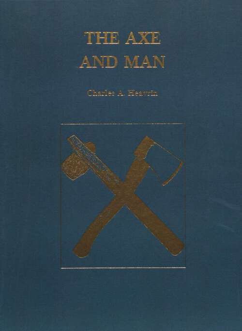 Book cover of Axe and Man: The History of Man's Early Technology as Exemplified by His Axe