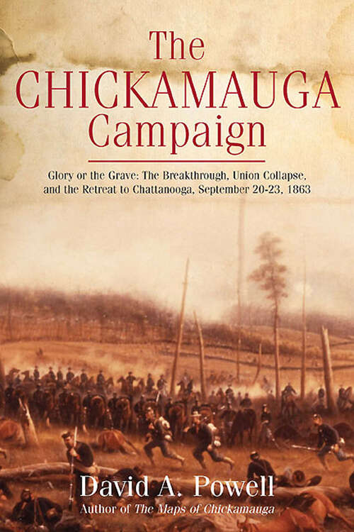 Book cover of The Chickamauga Campaign: The Breakthrough, Union Collapse, and the Retreat to Chattanooga, September 20–23, 1863